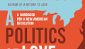 A Politics of Love: A Handbook for a New American Revolution by Marianne Williamson